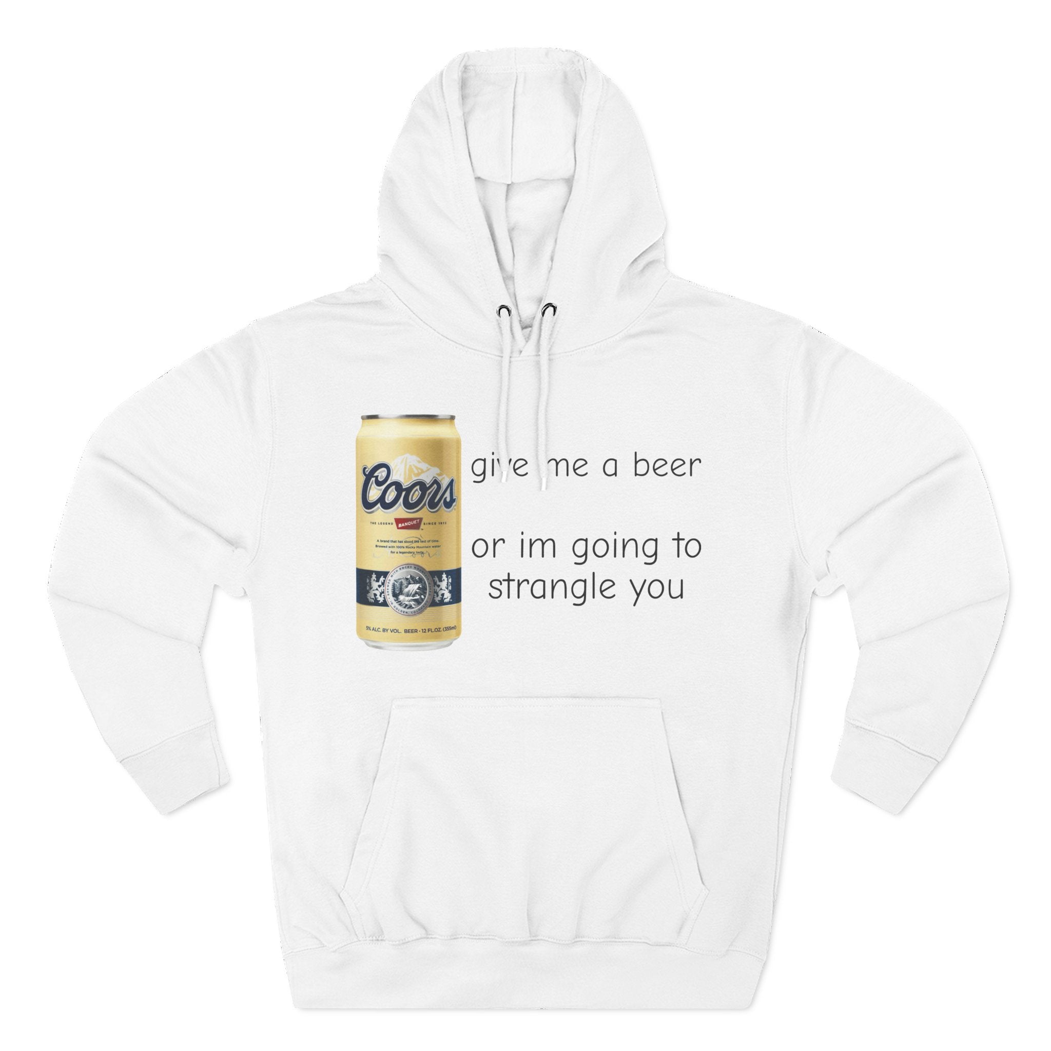 GIVE ME A BEER NOW HOODIE