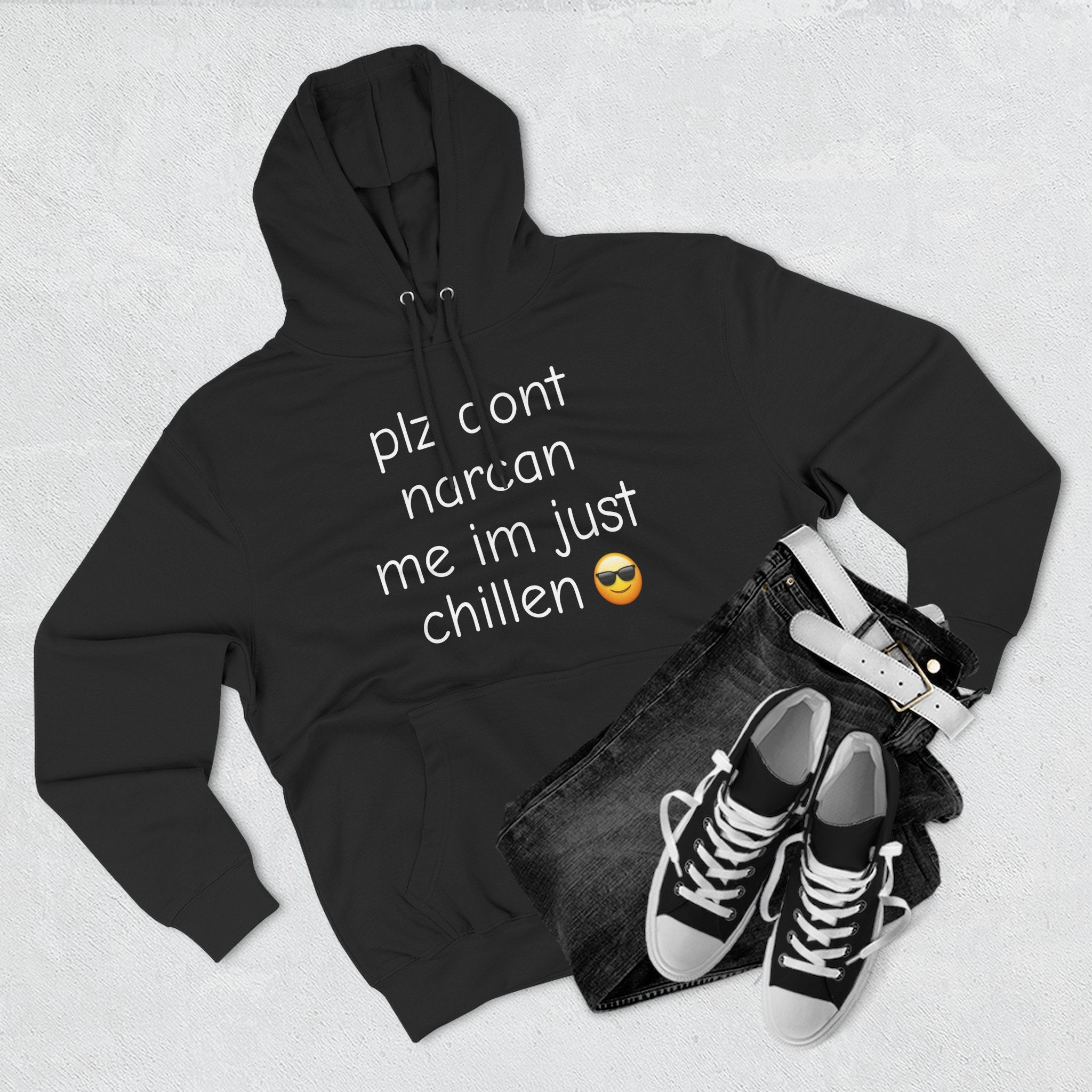PLZ DON'T NARCAN ME HOODIE