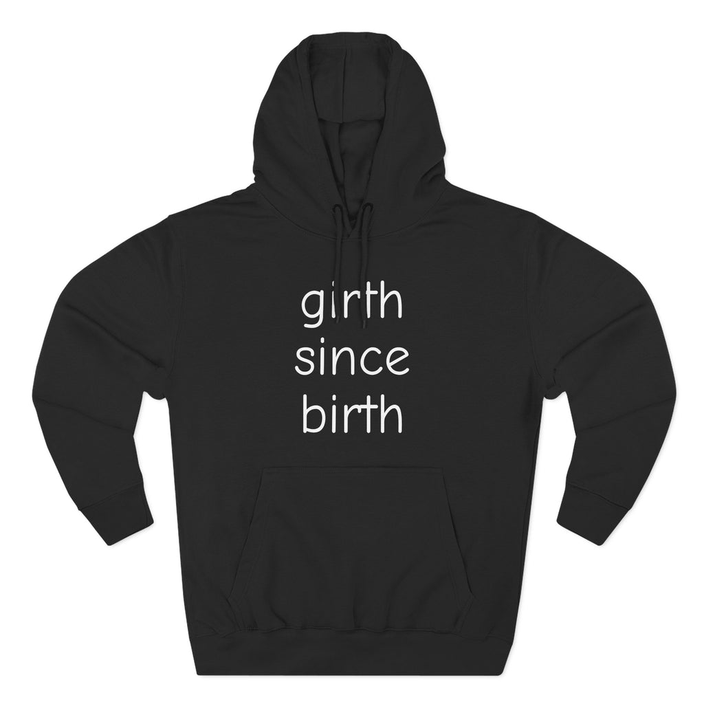 GIRTH SINCE BIRTH HOODIE