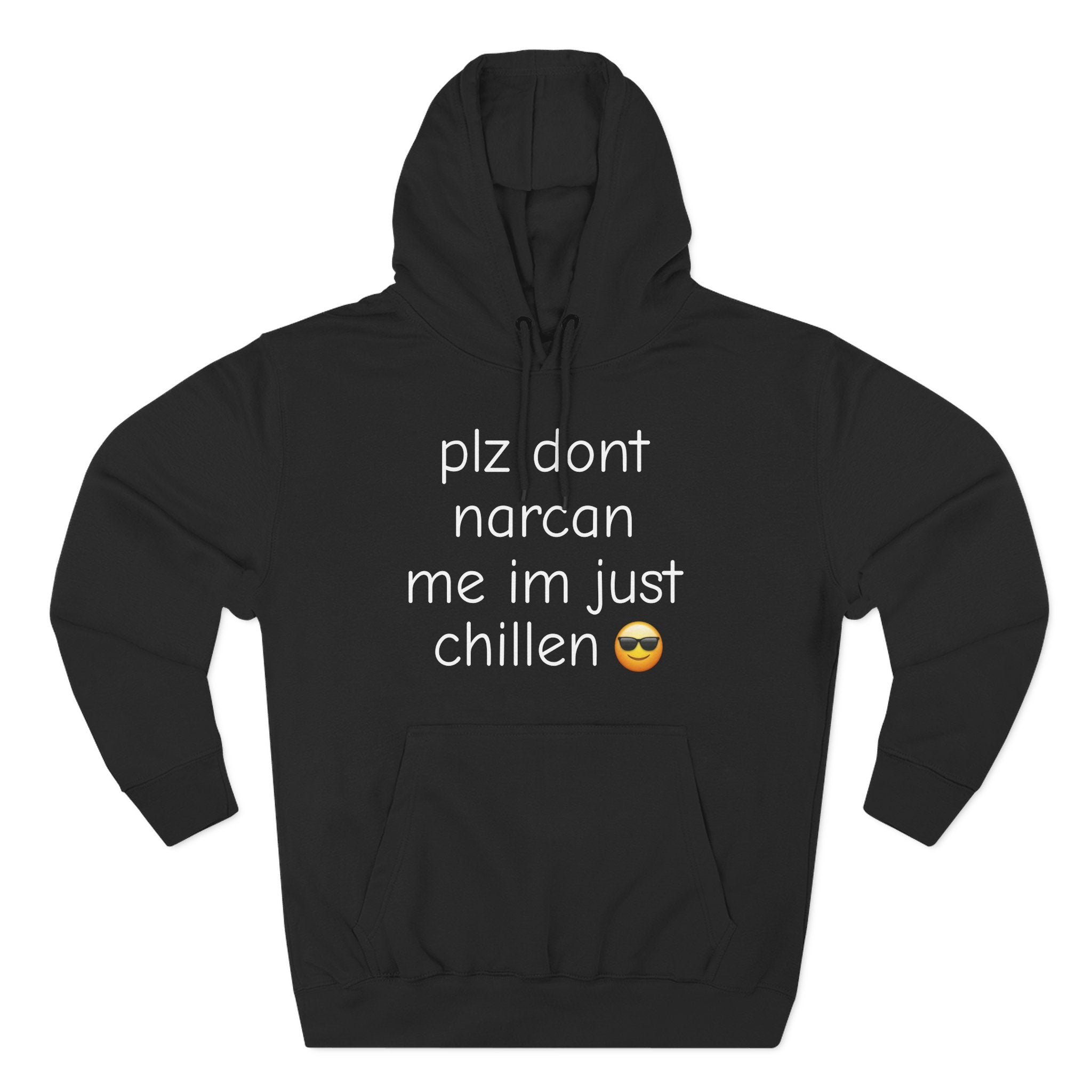 PLZ DON'T NARCAN ME HOODIE