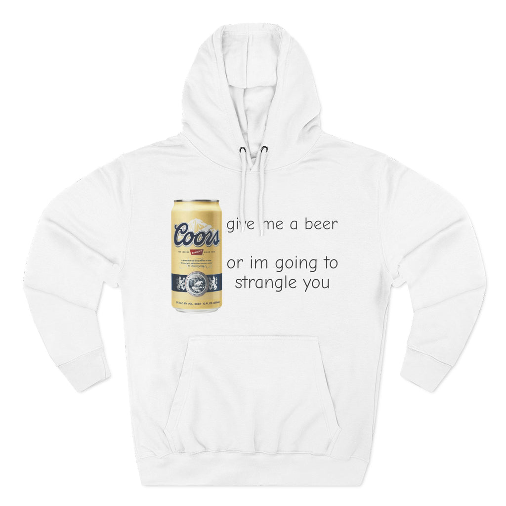 GIVE ME A BEER NOW HOODIE