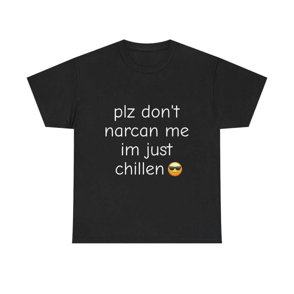 PLZ DON'T NARCAN T SHIRT