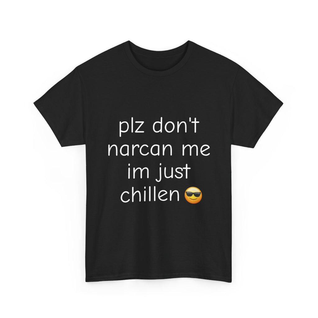 PLZ DON'T NARCAN T SHIRT